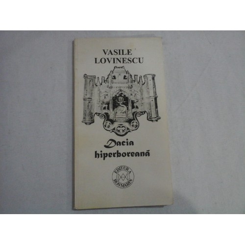 DACIA hiperboreana - Vasile Lovinescu DACIA hiperboreana - Vasile Lovinescu